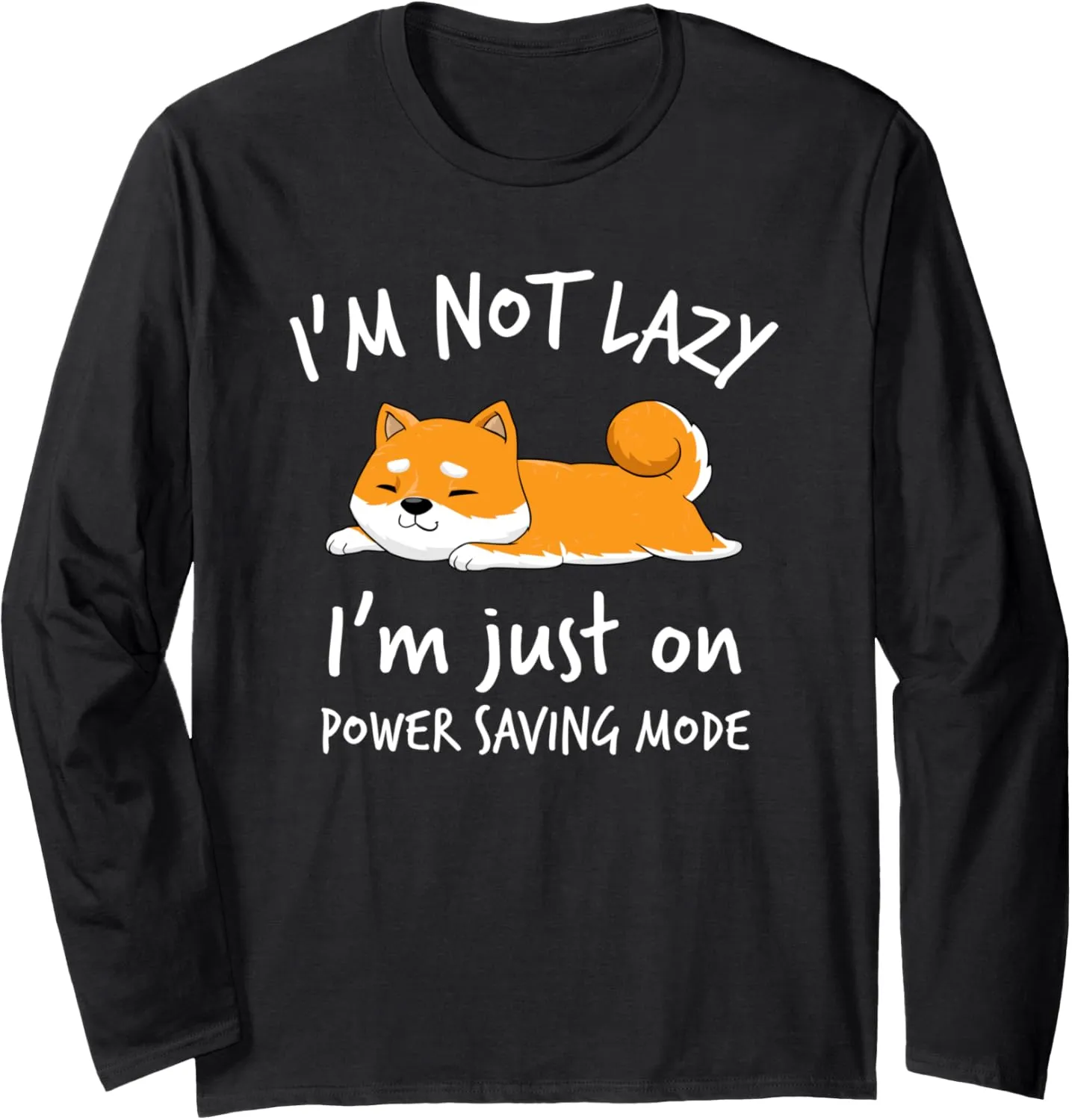 I'm not lazy Shiba Inu Shirt Loafer Dog laziness Girl Woman Long Sleeve T-Shirt