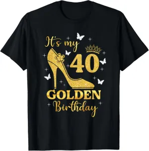 Its My Golden Birthday Shirt Girl 40 Year Old High Heels T-Shirt