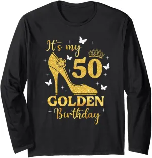 Its My Golden Birthday Shirt Girl 50 Year Old High Heels Long Sleeve T-Shirt